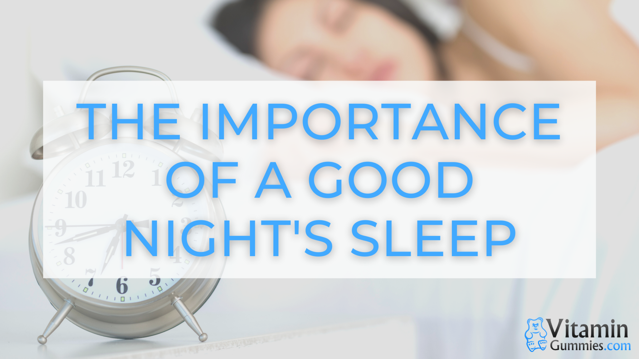 The Importance of a Good Night's Sleep